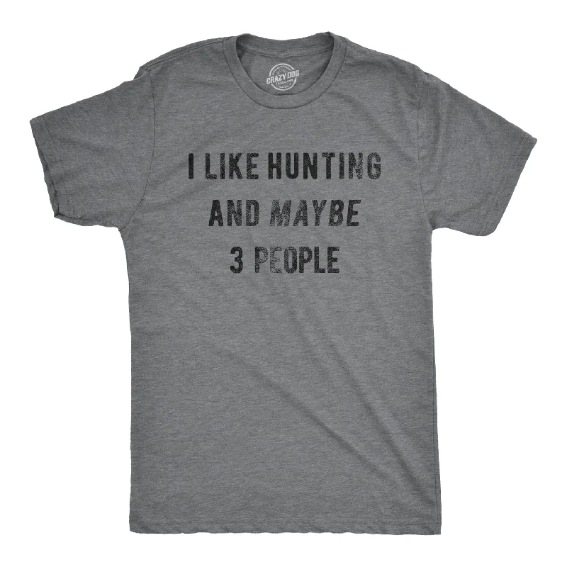 Personalized T-Shirt For Team Fundraisers-I Like Hunting And Maybe 3 People Men's T Shirt