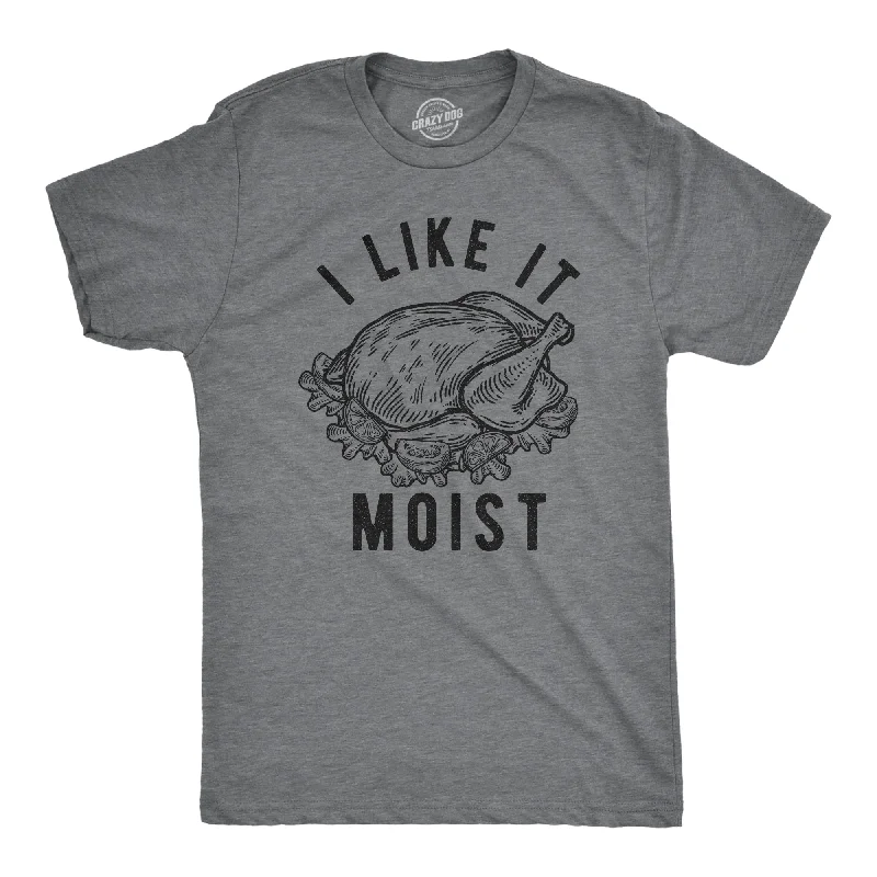 Custom T-Shirt For School Fundraisers-I Like It Moist Men's T Shirt