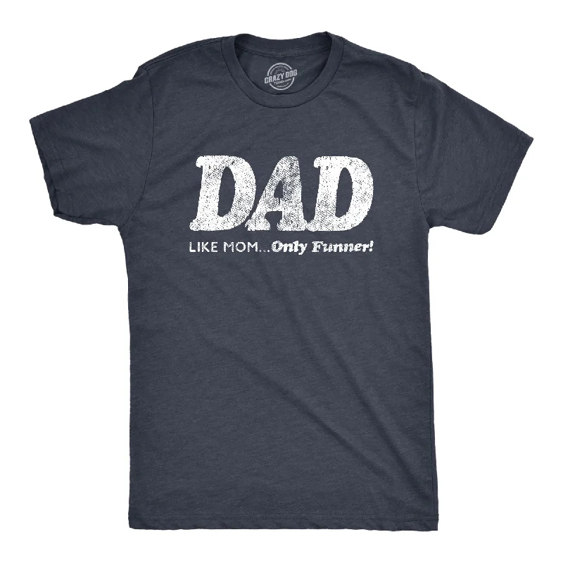 Custom T-Shirt For Sports Fans-Dad, Like Mom Only Funnier Men's T Shirt