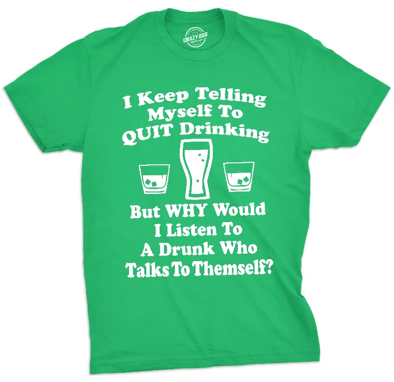 Custom T-Shirt For Business Promotion-I Keep Telling Myself To Quit Drinking Men's T Shirt