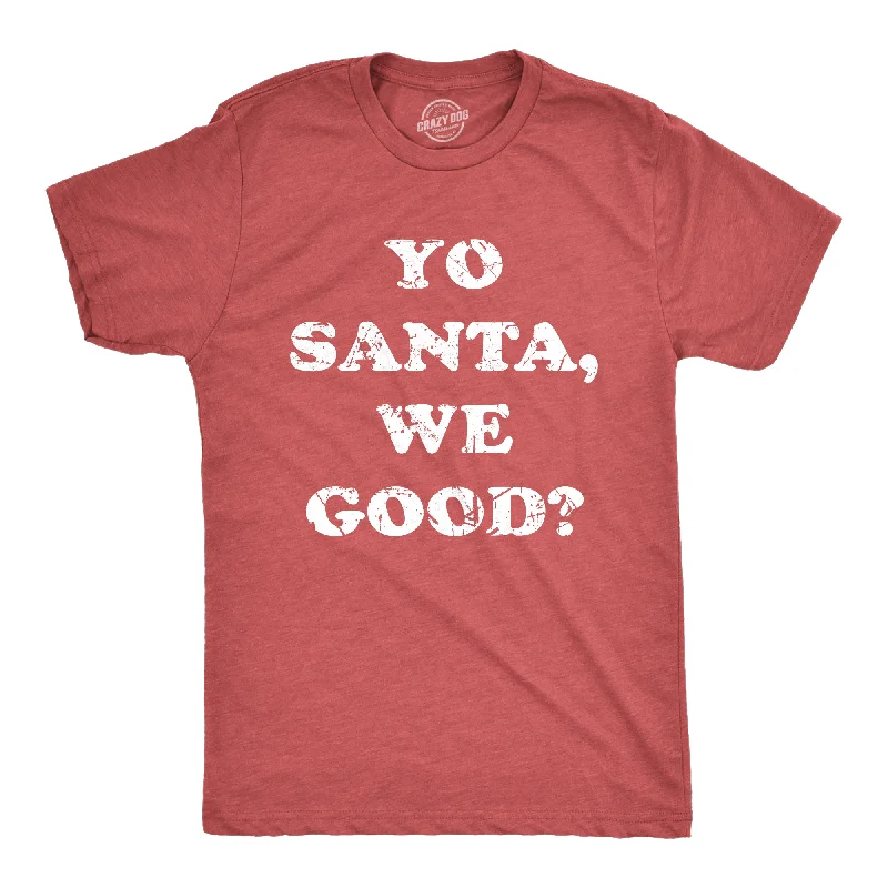 T-Shirt With Custom Slogan-Yo Santa We Good Men's T Shirt