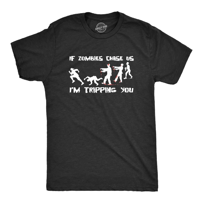 Custom T-Shirt For Celebrations-If Zombies Chase Us I'm Tripping You Men's T Shirt