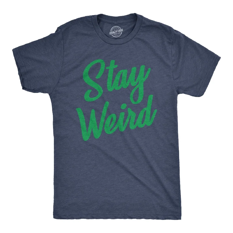 Funny T-Shirt With Sarcasm-Stay Weird Men's T Shirt