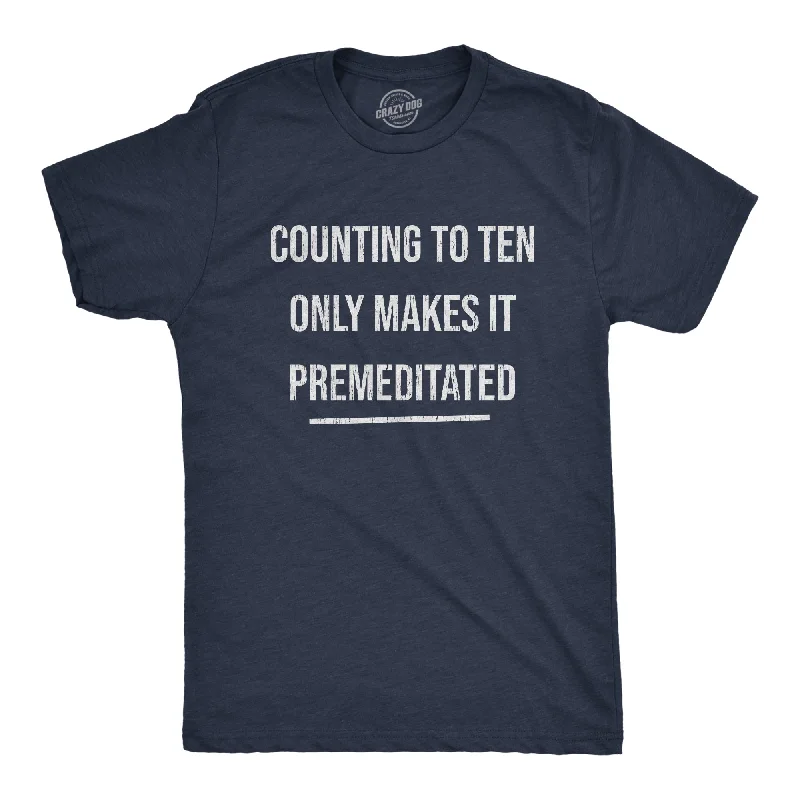 Personalized T-Shirt For Schools & Colleges-Counting To Ten Only Makes It Premeditated Men's T Shirt