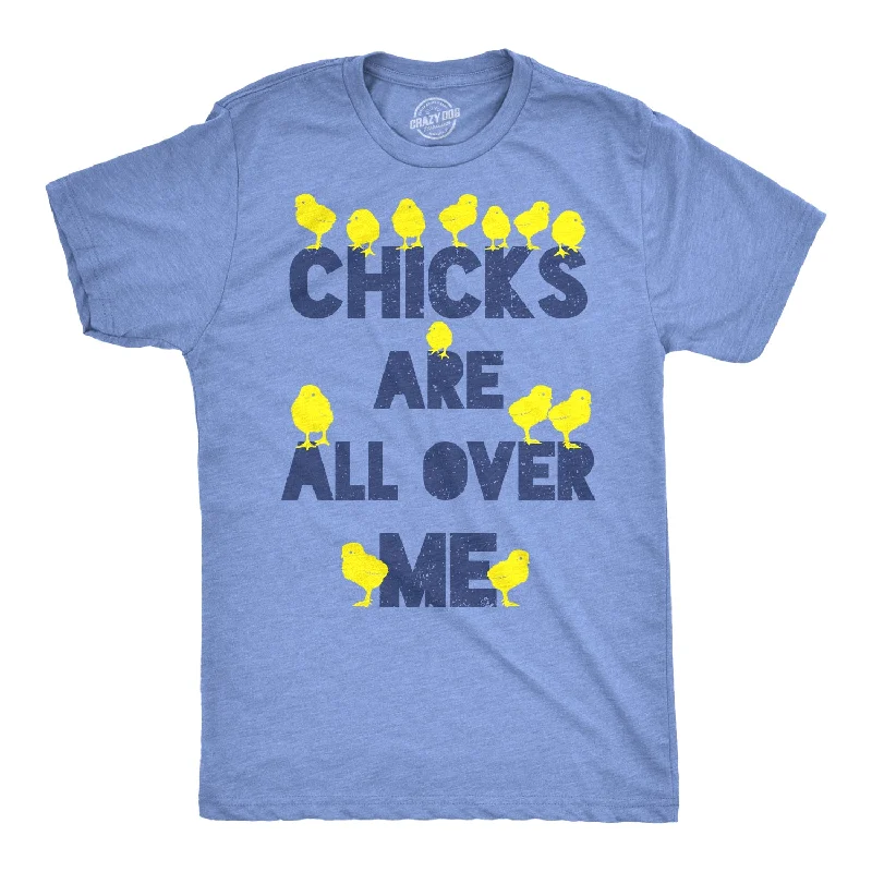 Personalized T-Shirt For New Year’s Eve-Chicks Are All Over Me Men's T Shirt