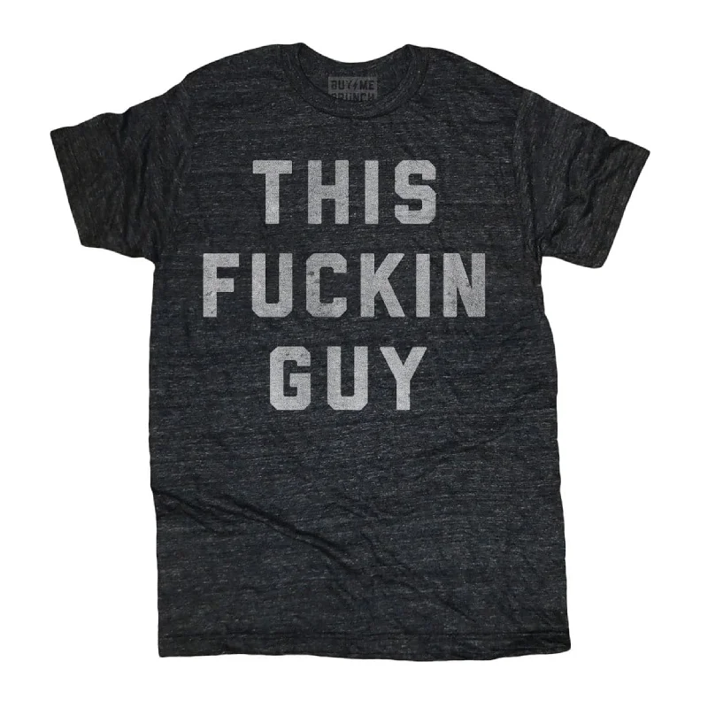 Personalized T-Shirt For Birthday Party-This Fuckin Guy Tee