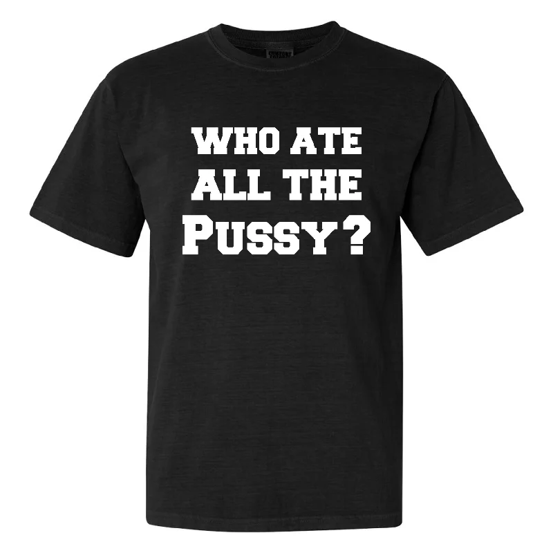 Custom Tie-Dye T-Shirt-Who Ate All The Pussy Tee