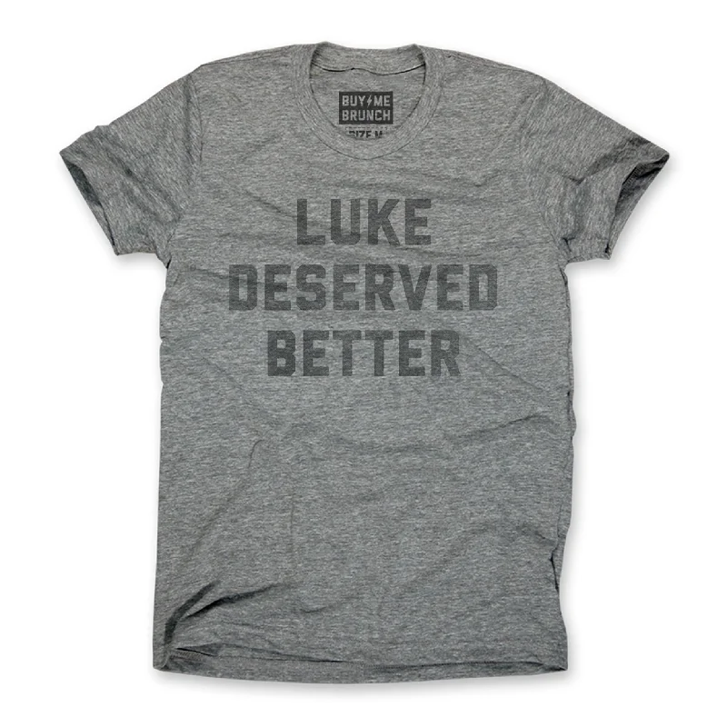 Personalized T-Shirt For Alumni Events-Luke Deserved Better Tee