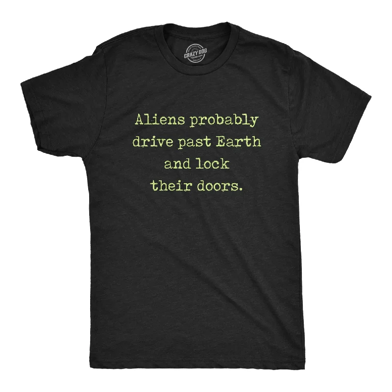 Personalized T-Shirt For Vacation Groups-Aliens Probably Drive Past Earth And Lock Their Doors Men's T Shirt