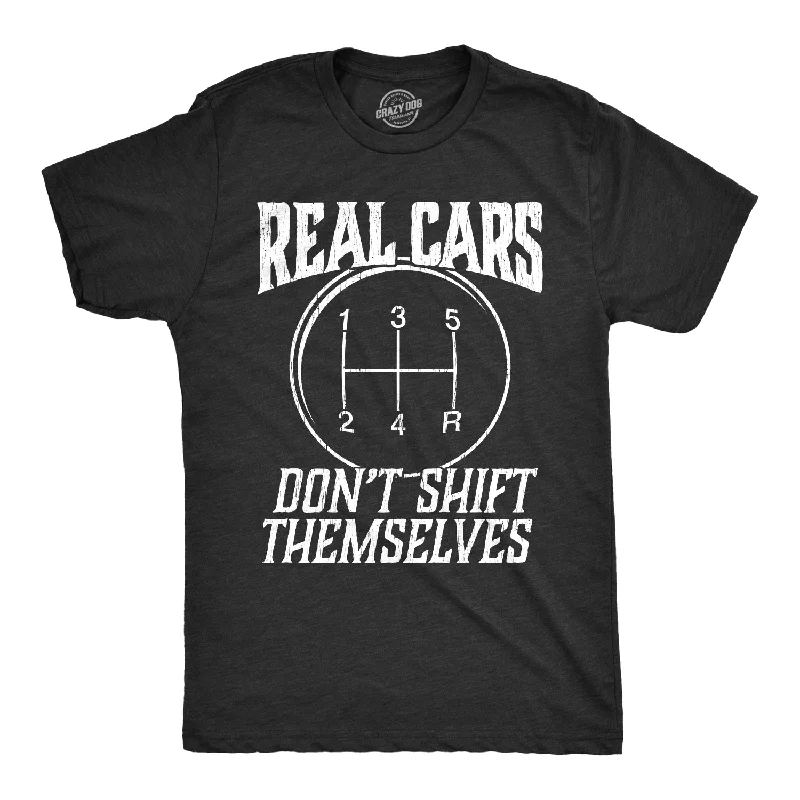 Personalized T-Shirt For Celebrating Events-Real Cars Don't Shift Themselves Men's T Shirt