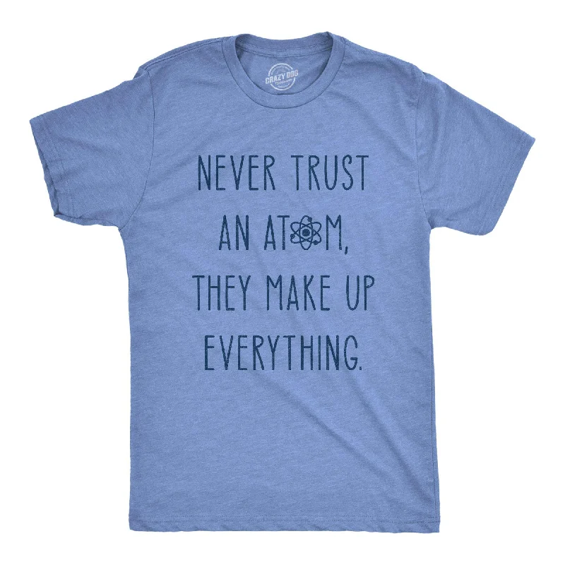 Custom T-Shirt For Family Gifts-Never Trust An Atom Men's T Shirt