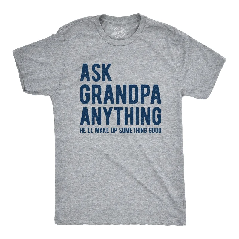 Custom T-Shirt With Your Own Logo-Ask Grandpa He'll Make Up Something Good Men's T Shirt