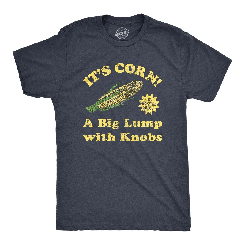 Funny Custom T-Shirt For Parties-Its Corn A Big Lump With Knobs Men's T Shirt