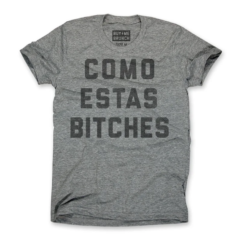 Custom Printed T-Shirt For Fans-Como Estas Bitches Tee