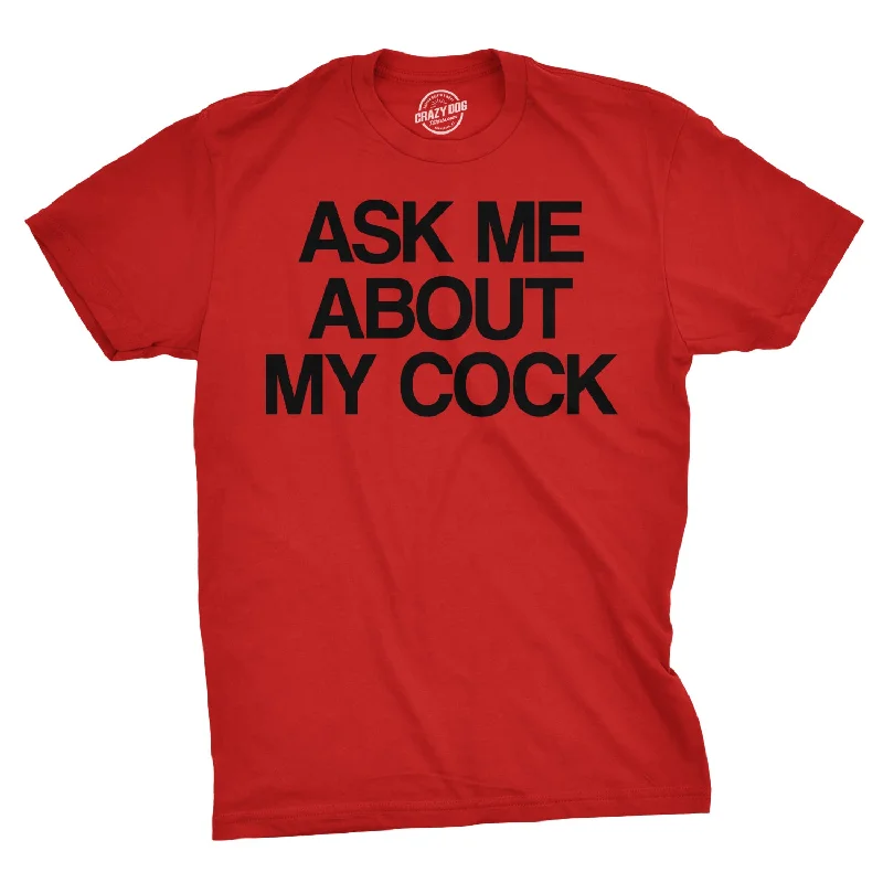 Custom T-Shirt For College Events-Ask Me About My Cock Flip Men's T Shirt