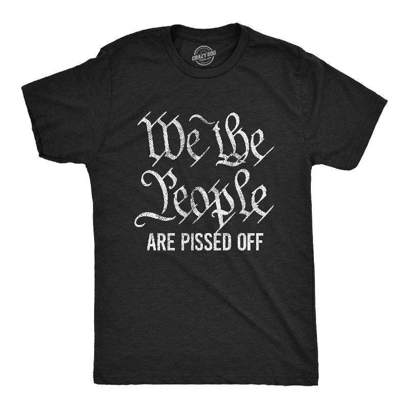 Funny Custom T-Shirt For Boys-We The People Are Pissed Off Men's T Shirt