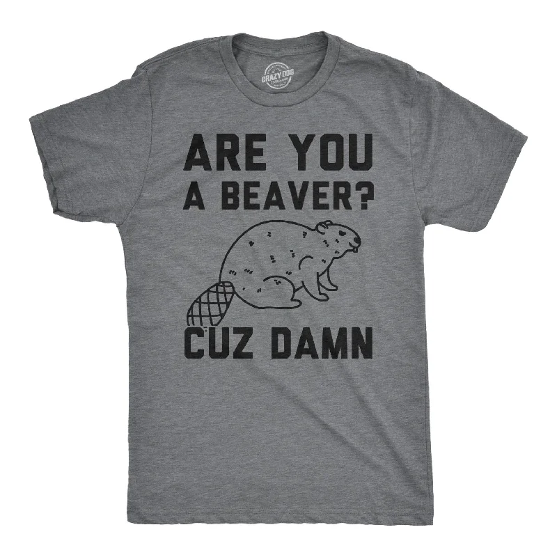 Custom T-Shirt For Group Orders-Are You a Beaver Cuz Dam Men's T Shirt