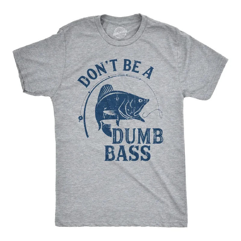 Custom T-Shirt For Pet Owners-Don't Be A Dumb Bass Men's T Shirt