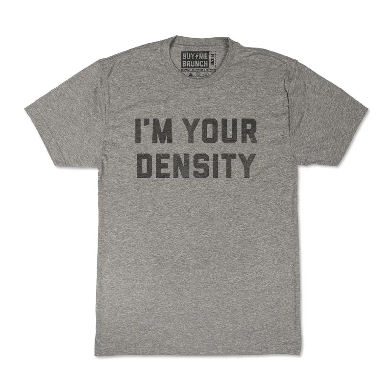 Personalized T-Shirt For Sports Team Fans-I'm Your Density Tee