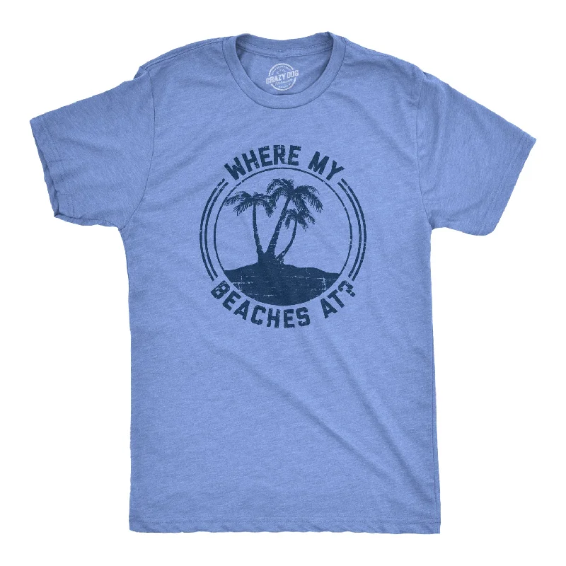 Custom T-Shirt For Hiking Adventures-Where My Beaches At? Men's T Shirt