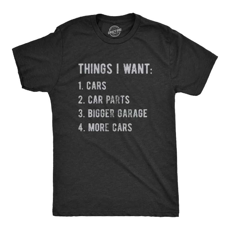 Funny T-Shirt For Family Gatherings-Car Things I Want Men's T Shirt