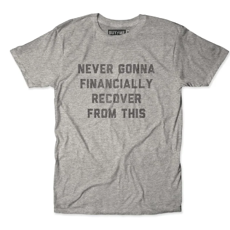 Custom T-Shirt For College Events-Never Financially Recover Tee