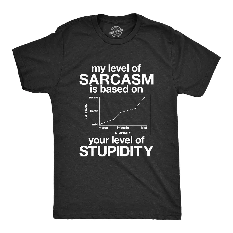 Personalized T-Shirt For Birthday Party-My Level Of Sarcasm Is Based On Your Level Of Stupidity Men's T Shirt