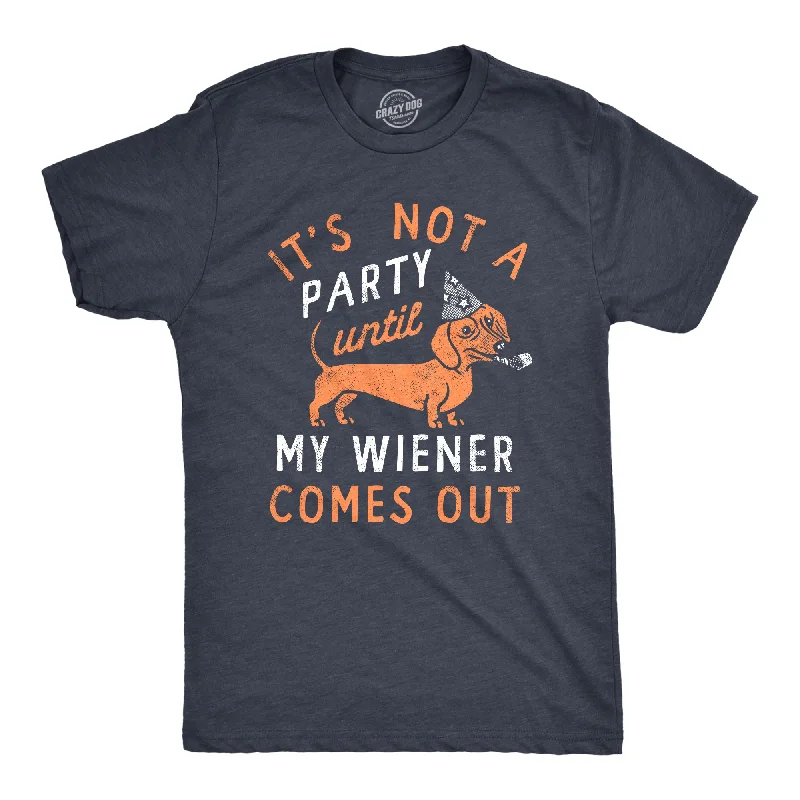 Personalized T-Shirt For Local Events-Its Not A Party Until My Wiener Comes Out Men's T Shirt