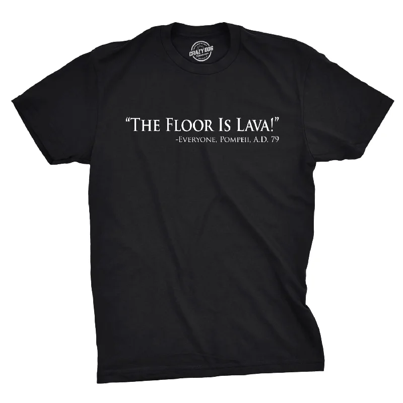 Custom T-Shirt For Sports Fans Gifts-The Floor Is Lava Men's T Shirt