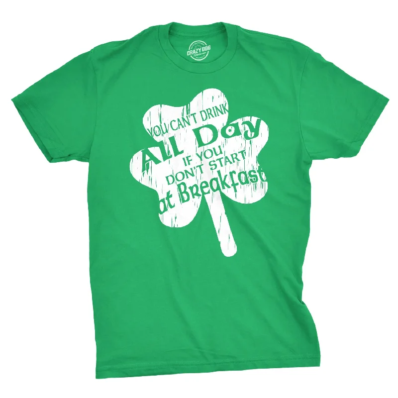 Personalized T-Shirt For Custom Designs-You Can't Drink All Day If You Don't Start at Breakfast Men's T Shirt